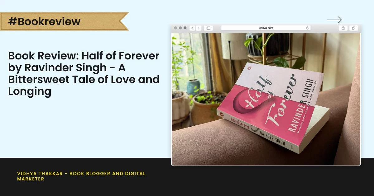 Book Review: Half of Forever by Ravinder Singh - A Bittersweet Tale of Love and Longing
