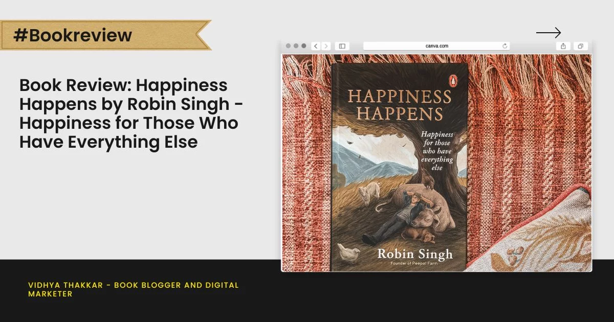 Book Review: Happiness Happens by Robin Singh - Happiness for Those Who Have Everything Else