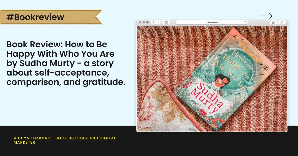 Book Review: How to Be Happy With Who You Are by Sudha Murty - a story about self-acceptance, comparison, and gratitude.