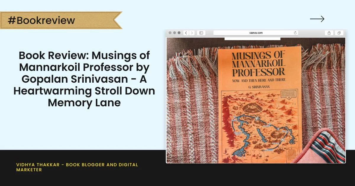 Book Review: Musings of Mannarkoil Professor by Gopalan Srinivasan - A Heartwarming Stroll Down Memory Lane