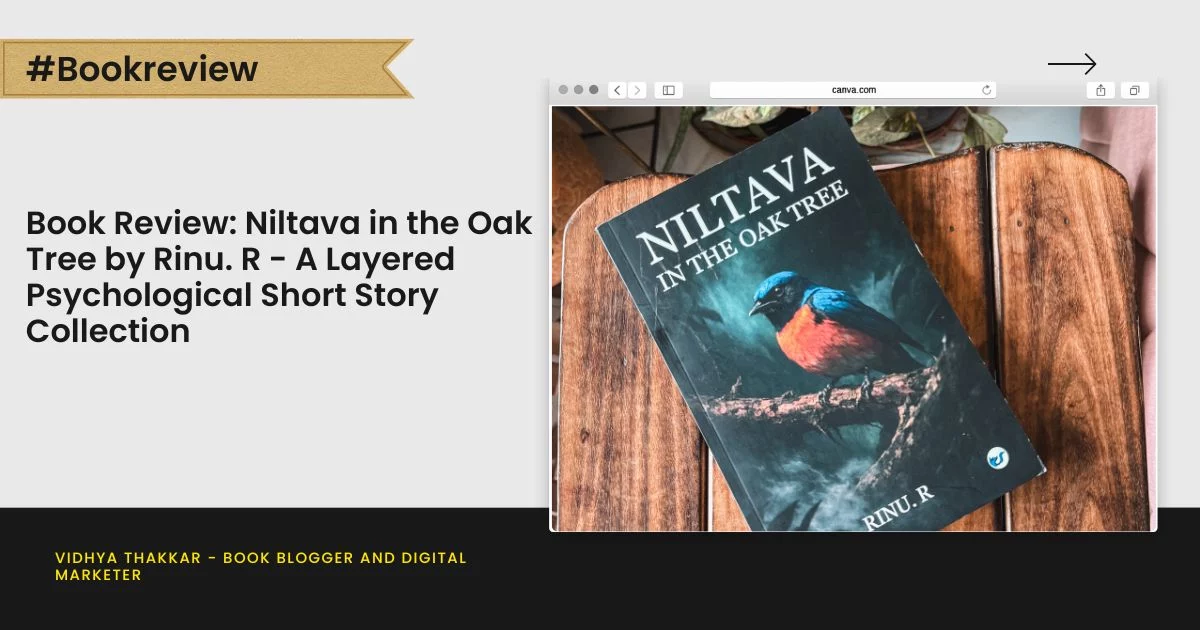 Book Review: Niltava in the Oak Tree by Rinu. R – A Layered Psychological Short Story Collection