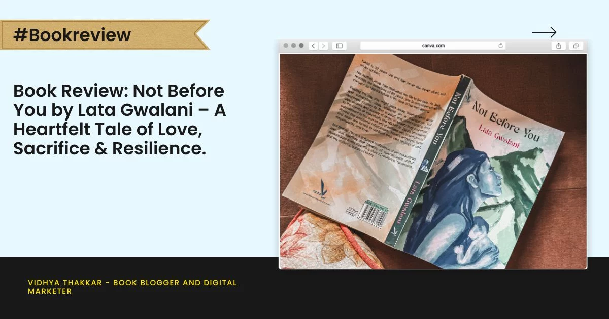 Book Review: Not Before You by Lata Gwalani – A Heartfelt Tale of Love, Sacrifice & Resilience.
