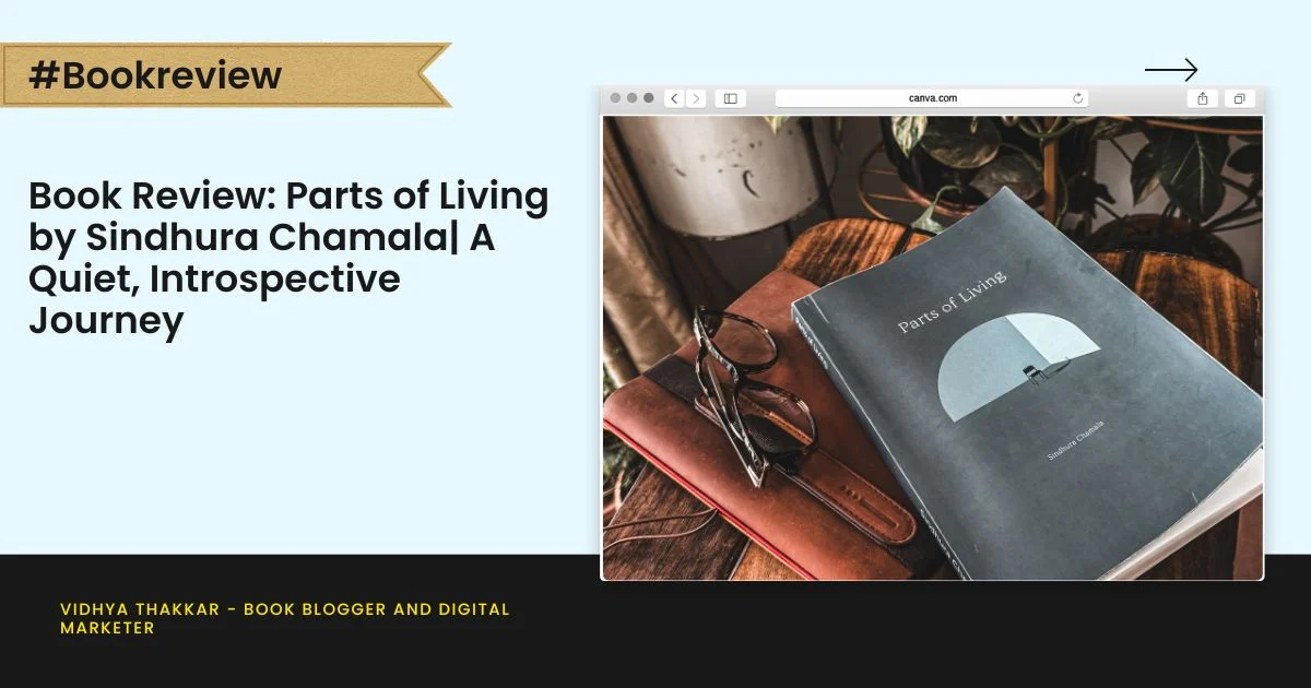 Book Review: Parts of Living by Sindhura Chamala| A Quiet, Introspective Journey