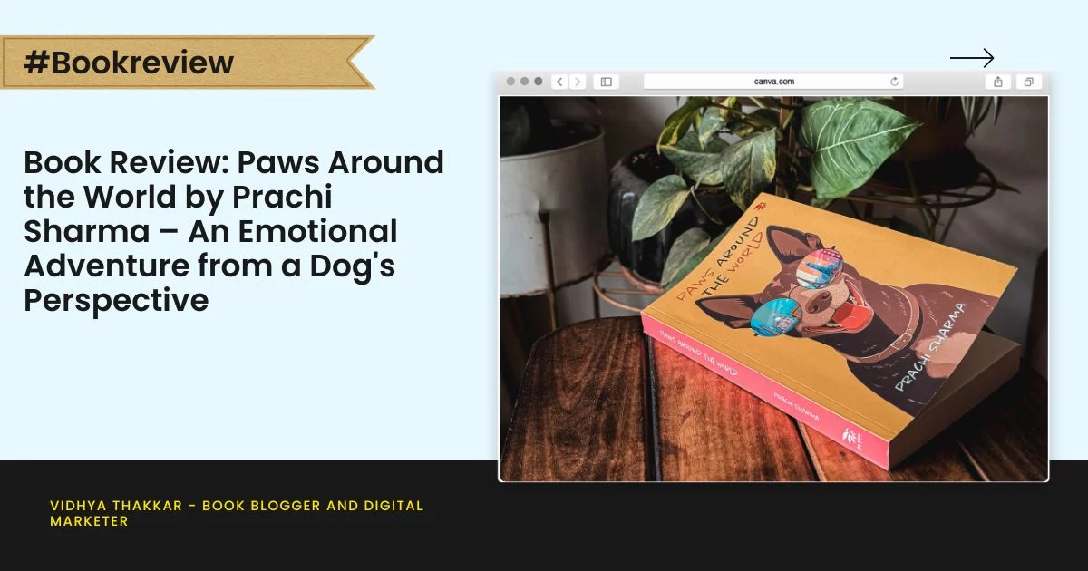 Book Review: Paws Around the World by Prachi Sharma – An Emotional Adventure from a Dog's Perspective