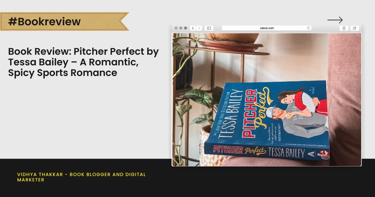 Book Review: Pitcher Perfect by Tessa Bailey – A Romantic, Spicy Sports Romance