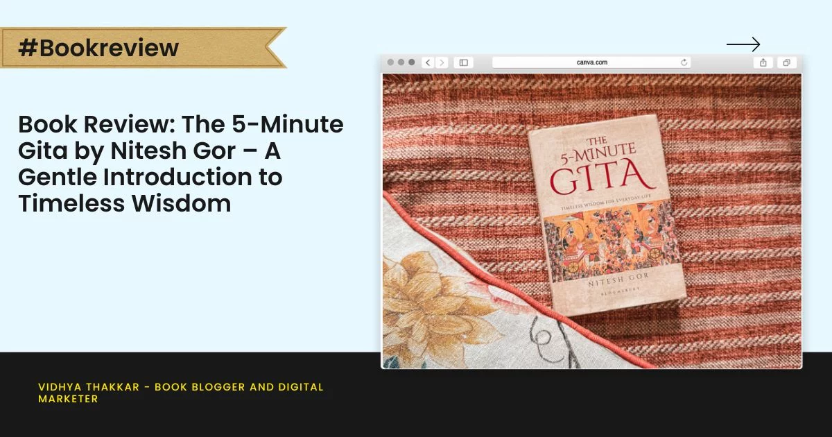 Book Review: The 5-Minute Gita by Nitesh Gor – A Gentle Introduction to Timeless Wisdom
