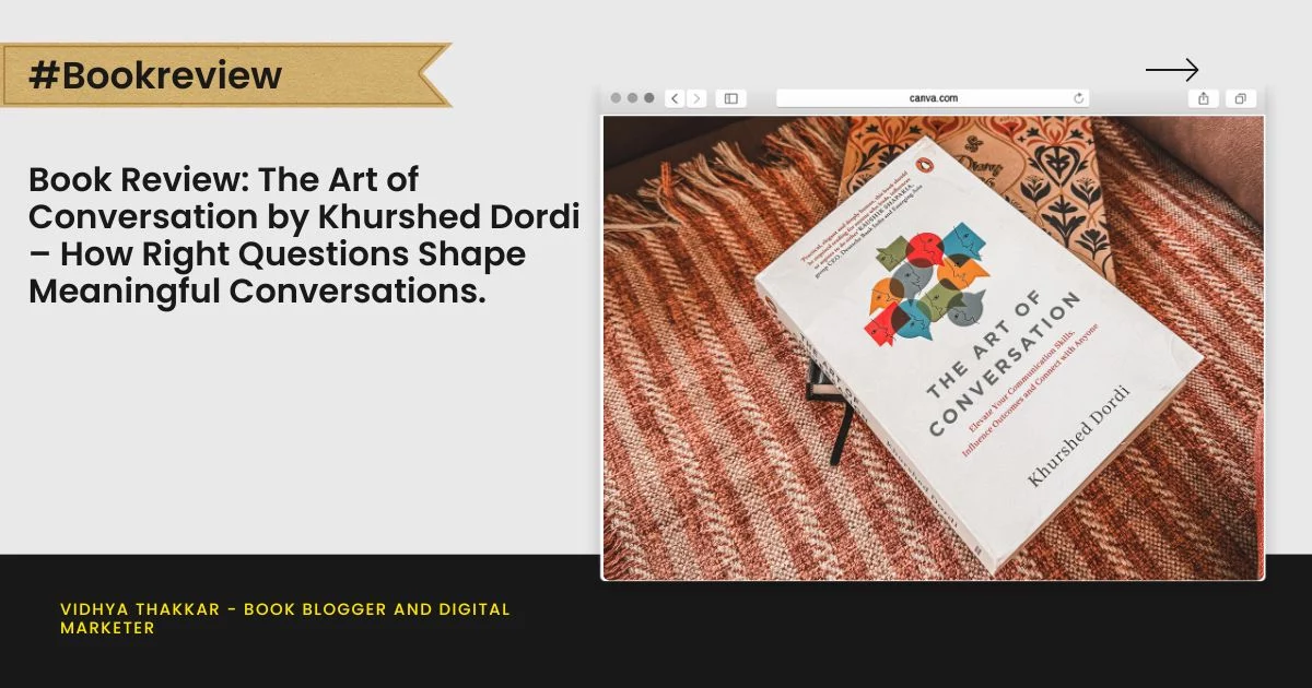 Book Review: The Art of Conversation by Khurshed Dordi – How Questions Shape Meaningful Conversations