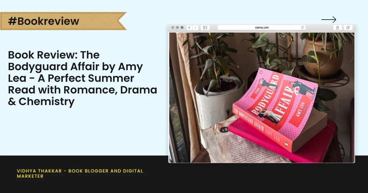 Book Review: The Bodyguard Affair by Amy Lea - A Perfect Summer Read with Romance, Drama & Chemistry