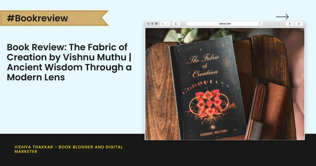 Book Review: The Fabric of Creation by Vishnu Muthu | Ancient Wisdom Through a Modern Lens