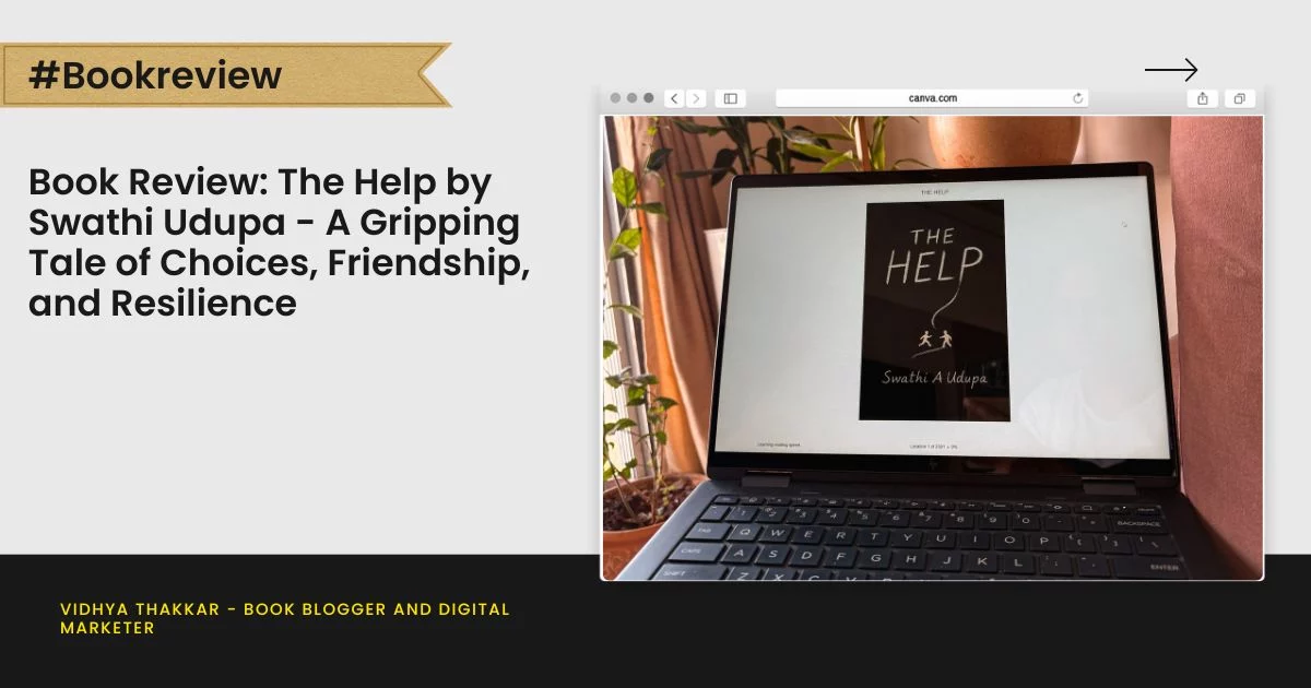 Book Review: The Help by Swathi Udupa - A Gripping Tale of Choices, Friendship, and Resilience
