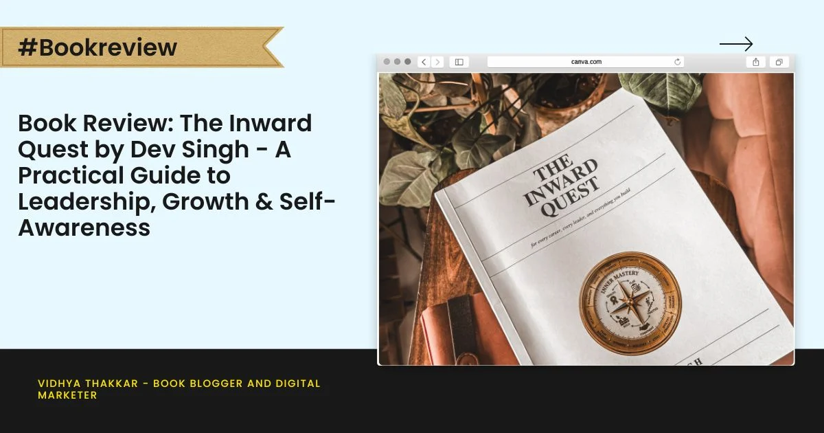 Book Review: The Inward Quest by Dev Singh – A Practical Guide to Leadership, Growth & Self-Awareness