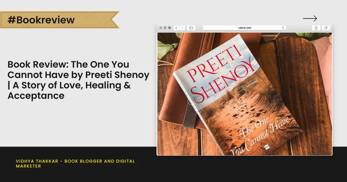 Book Review: The One You Cannot Have by Preeti Shenoy | A Story of Love, Healing & Acceptance
