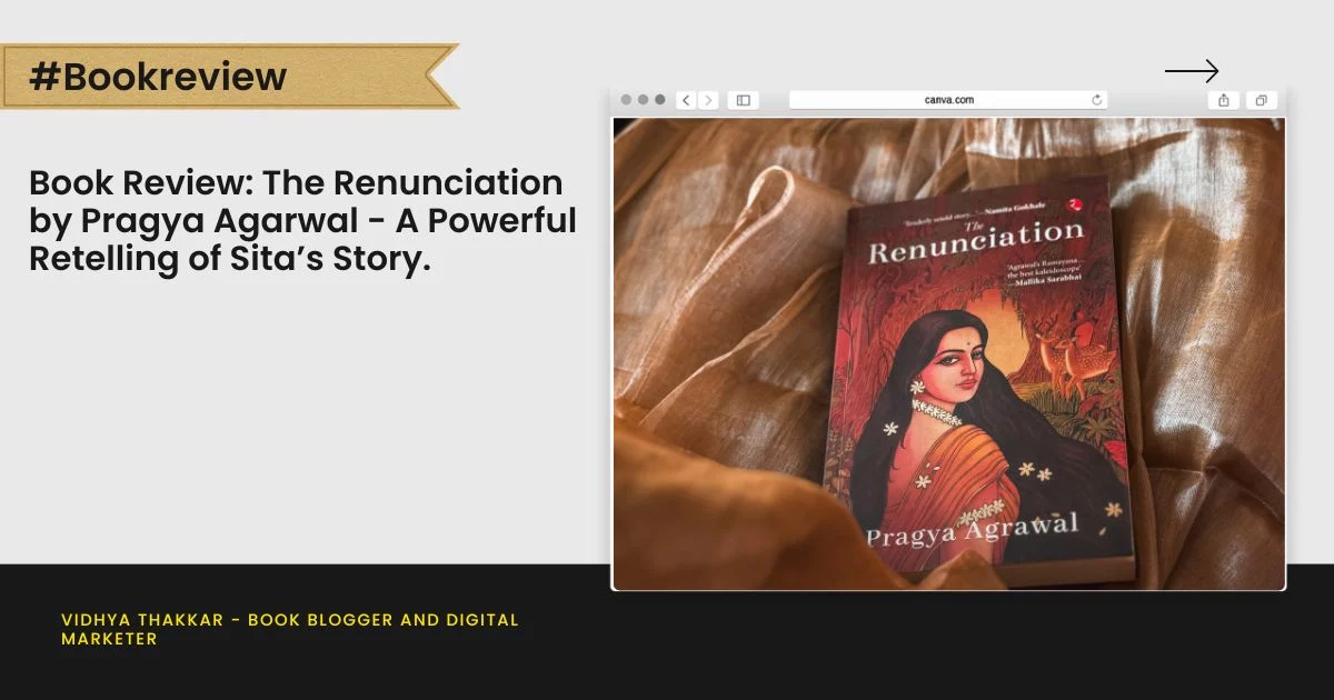 Book Review -The Renunciation by Pragya Agarwal - A Powerful Retelling of Sita’s Story.