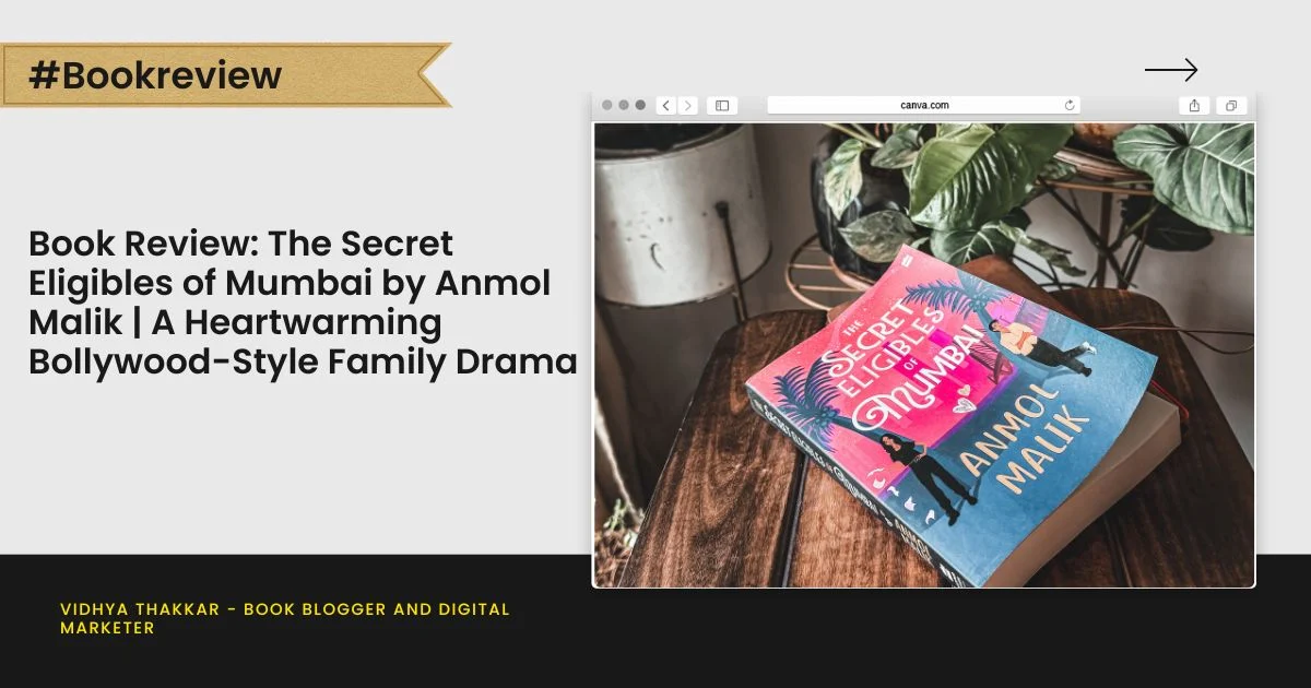Book Review: The Secret Eligibles of Mumbai by Anmol Malik | A Heartwarming Bollywood-Style Family Drama