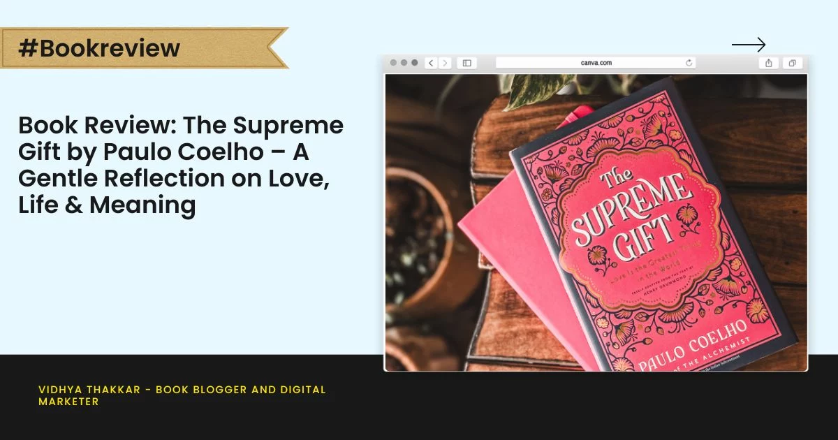Book Review: The Supreme Gift by Paulo Coelho – A Gentle Reflection on Love, Life & Meaning