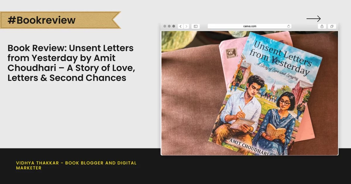 Book Review: Unsent Letters from Yesterday by Amit Choudhari – A Story of Love, Letters & Second Chances