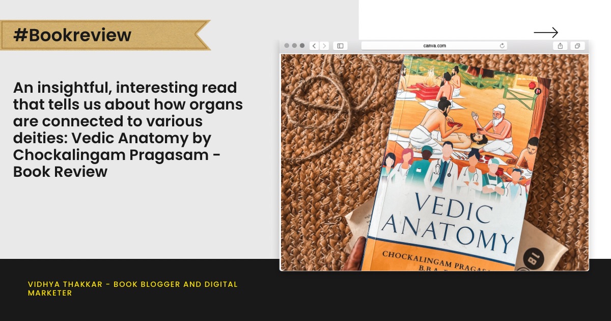 An insightful, interesting read that tells us about how organs are connected to various deities: Vedic Anatomy by Chockalingam Pragasam – Book Review