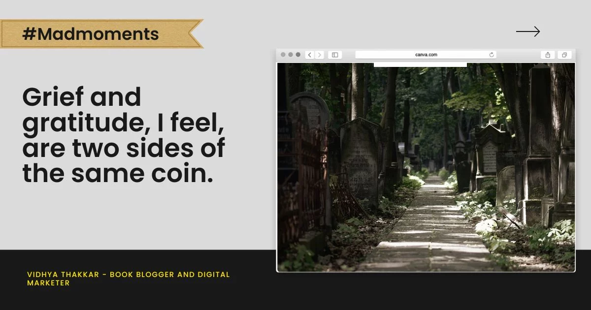 Read more about the article Grief and gratitude, I feel, are two sides of the same coin.