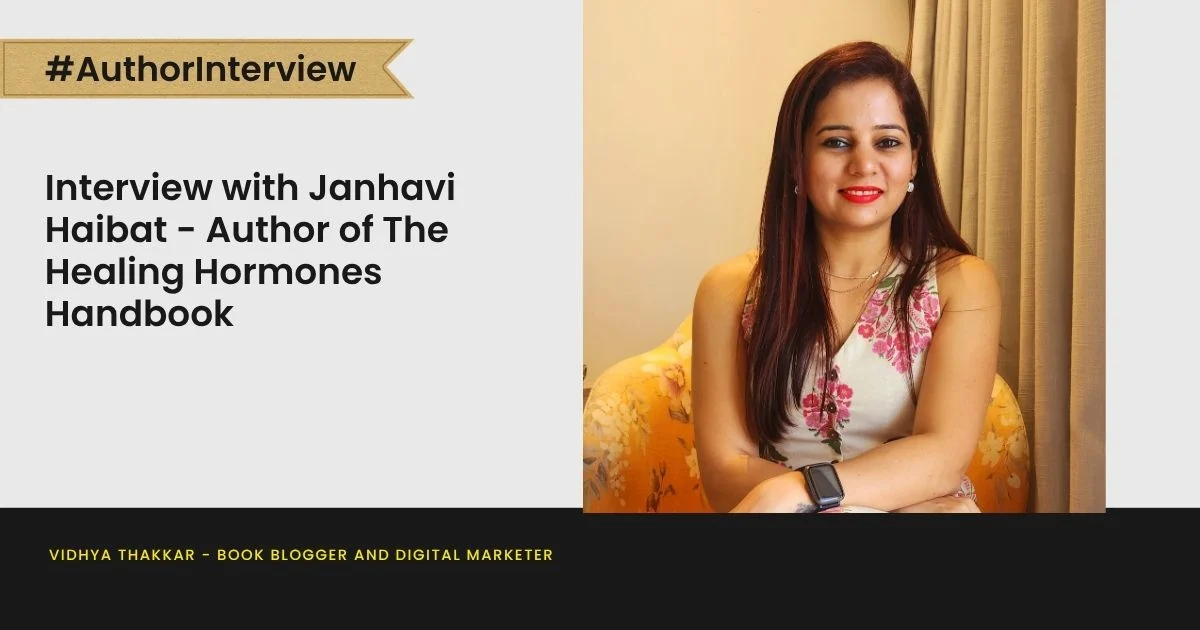 Interview with Janhavi Haibat – Author of The Healing Hormones Handbook