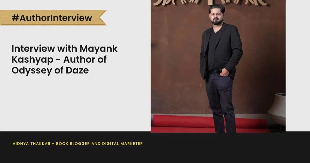 Interview with Mayank Kashyap - Author of Odyssey of Daze