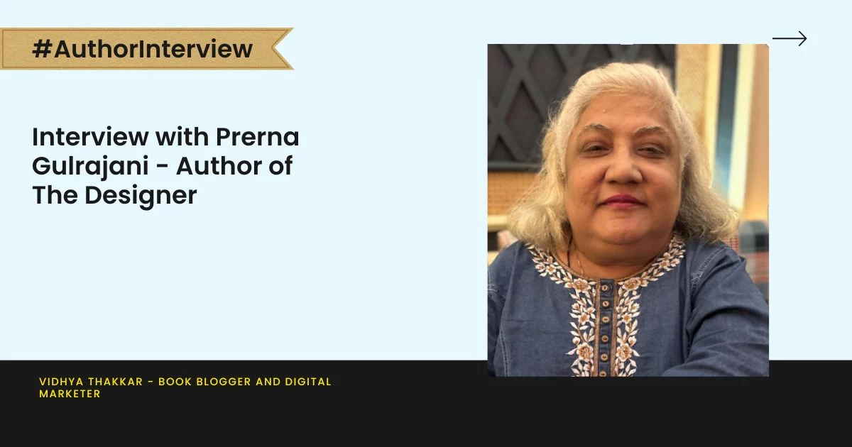 Interview with Prerna Gulrajani - Author of The Designer