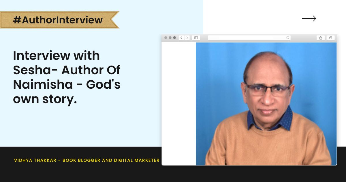 Interview with Sesha- Author Of Naimisha - God's own story.