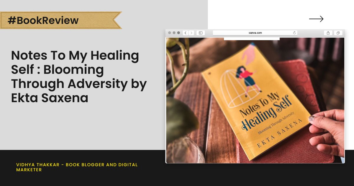 Notes To My Healing Self : Blooming Through Adversity by Ekta Saxena – Book Review