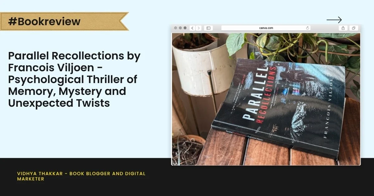 Parallel Recollections by Francois Viljoen – Psychological Thriller of Memory, Mystery and Unexpected Twists