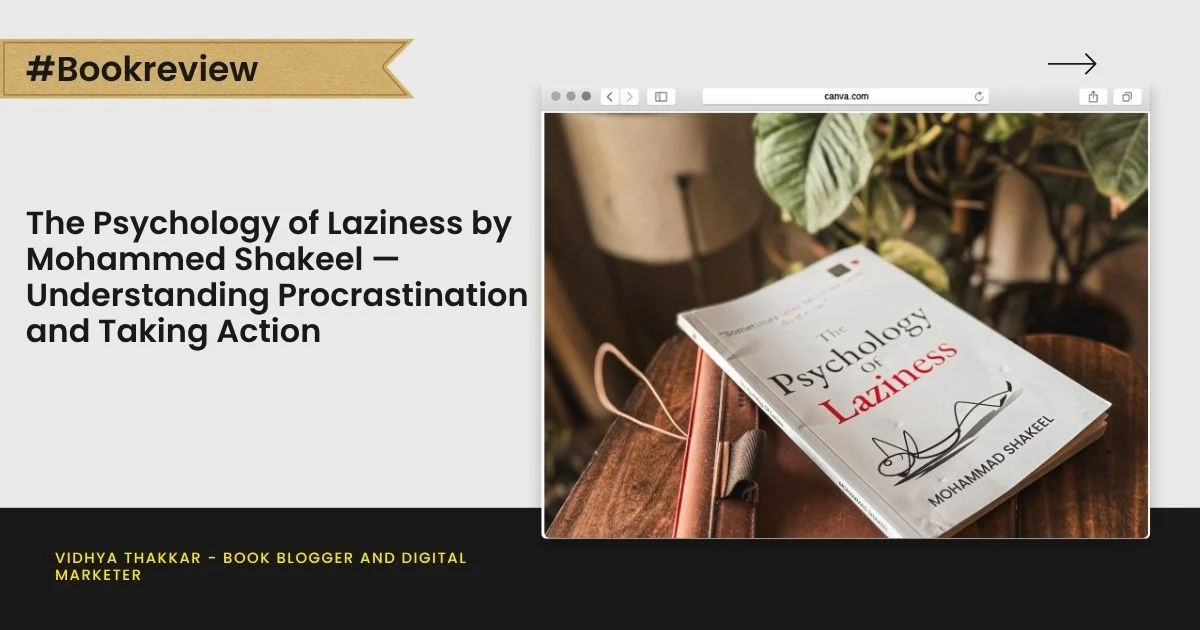 You are currently viewing The Psychology of Laziness by Mohammed Shakeel — Understanding Procrastination and Taking Action