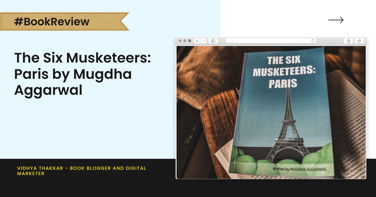 Read more about the article A perfect book to introduce young readers to – The Six Musketeers: Paris by Mugdha Aggarwal – Book Review
