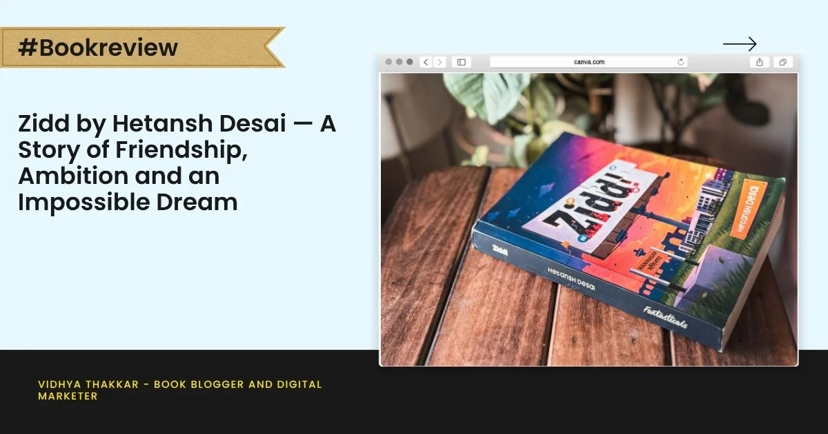 You are currently viewing Zidd by Hetansh Desai — A Story of Friendship, Ambition and an Impossible Dream