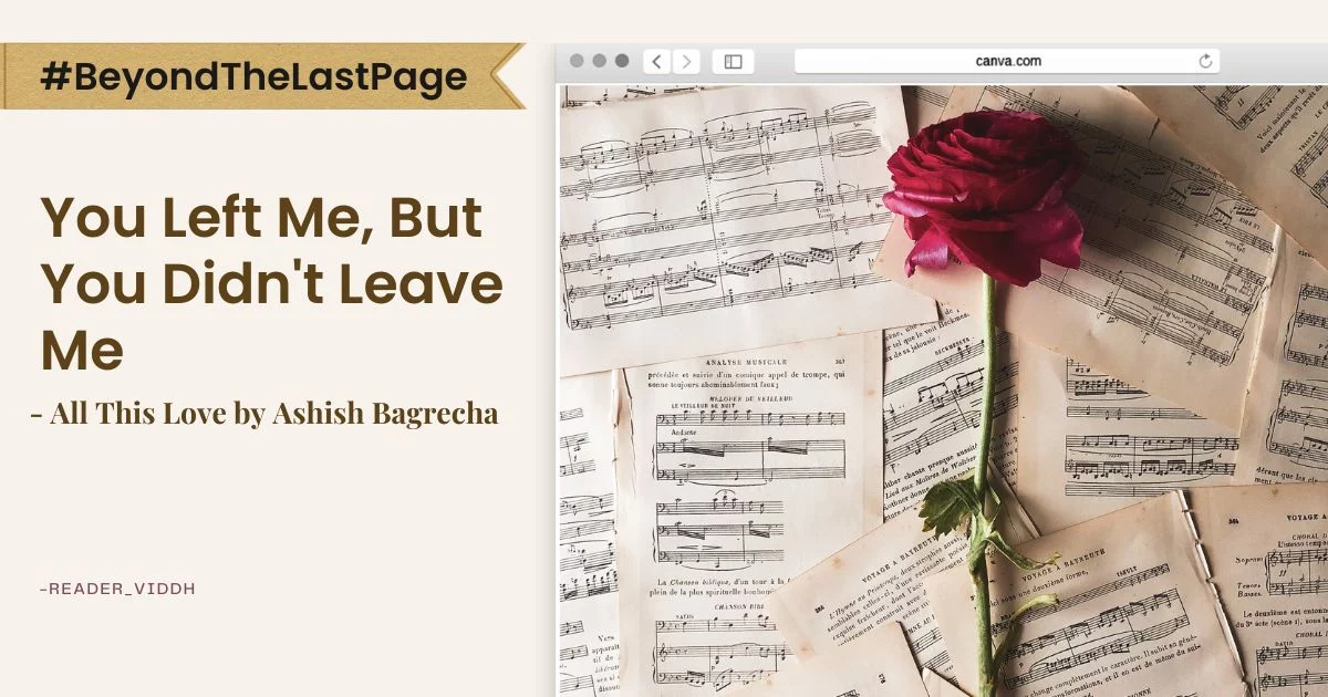 You Left Me, But You Didn't Leave Me, ashish bagrecha, all this love